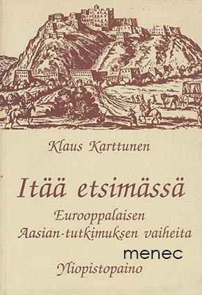 Karttunen, Klaus - Itää etsimässä. Eurooppalaisen Aasian-tutkimuksen vaiheita 