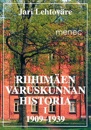Lehtoväre, Jari - Riihimäen varuskunnan historia I. 1909–1939 