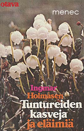 Holmåsen, Ingmar - Tuntureiden kasveja ja eläimiä 