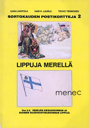 Kantola, Ilkka & Laurla, Kari K. & Termonen, Teuvo - Sortokauden postikortteja. 2. Lippuja merellä 