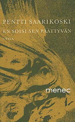 Saarikoski, Pentti - En soisi sen päättyvän 