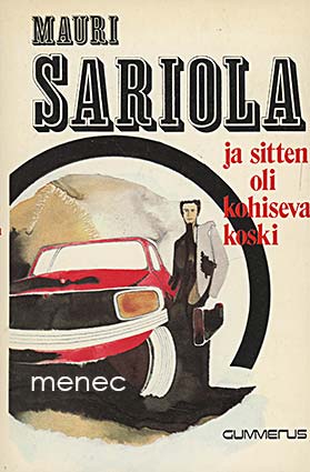 Sariola, Mauri - Ja sitten oli kohiseva koski 