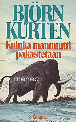 Kurtén, Björn - Kuinka mammutti pakastetaan 