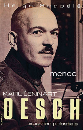 Seppälä, Helge - Karl Lennart Oesch. Suomen pelastaja 