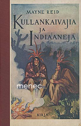 Reid, Mayne - Kullankaivajia ja indiaaneja 