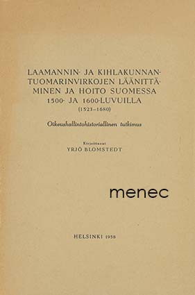 Blomstedt, Yrjö - Laamannin- ja kihlakunnantuomarinvirkojen läänittäminen ja hoito Suomessa 1500- ja 1600-luvuilla (1523–1680) 