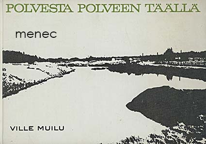 Muilu, Ville - Polvesta polveen täällä 