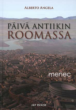 Angela, Alberto - Päivä antiikin Roomassa 