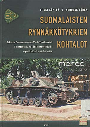 Käkelä, Erkki & Lärka, Andreas - Suomalaisten rynnäkkötykkien kohtalot 