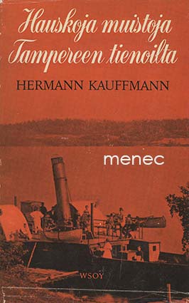Kauffmann, Hermann - Hauskoja muistoja Tampereen tienoilta 
