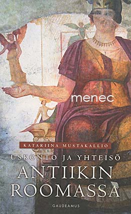 Mustakallio, Katariina - Uskonto ja yhteisö antiikin Roomassa 