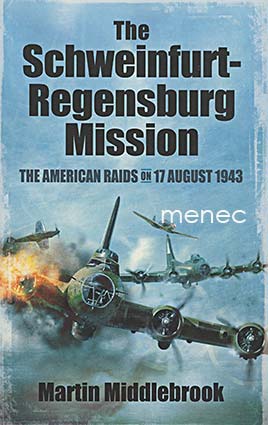 Middlebrook, Martin - Schweinfurt - Regensburg Mission 