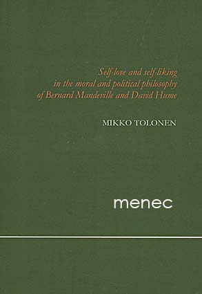 Tolonen, Mikko - Self-love and self-liking in the moral and political philosophy of Bernard Mandeville and David Hume 
