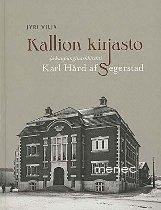 Vilja, Jyri - Kallion kirjasto ja kaupunginarkkitehti Karl Hård af Segerstad 