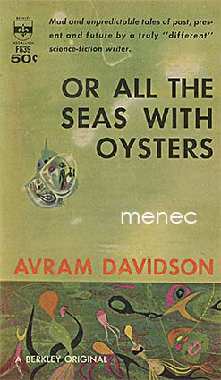 Davidson, Avram - Or all the Seas with Oysters 
