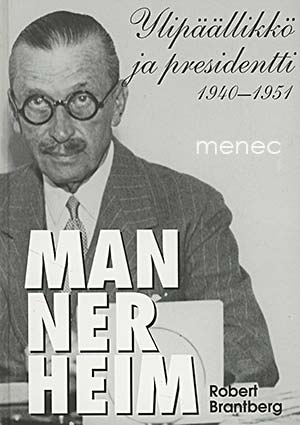 Brantberg, Robert - Mannerheim. Ylipäällikkö ja presidentti 1940-1951 