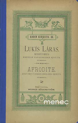 Vikélas, D. & Eckstein, Ernst - Lukís Láras. Kertomus Kreikan vapaussodan ajoilta / Afrodite. Kertomus vanhan Hellaan ajoilta 