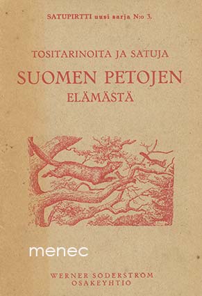 Tositarinoita ja satuja Suomen petojen elämästä 