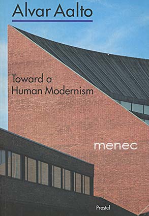 Alvar Aalto. Toward a Human Modernism 