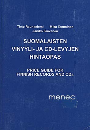 Rauhaniemi, Timo & Tamminen, Mika & Kuivanen, Jarkko - Suomalaisten vinyylilevyjen hintaopas 