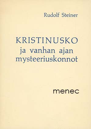 Steiner, Rudolf - Kristinusko ja vanhan ajan mysteeriuskonnot 
