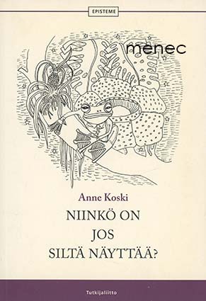Koski, Anne - Niinkö on jos siltä näyttää? 