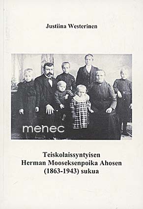 Westerinen, Justiina - Teiskolaissyntyisen Herman Mooseksenpoika Ahosen (1863-1943) sukua
 