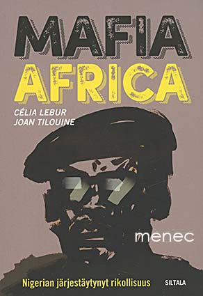Mafia Africa. Nigerialainen järjestäytynyt rikollisuus 