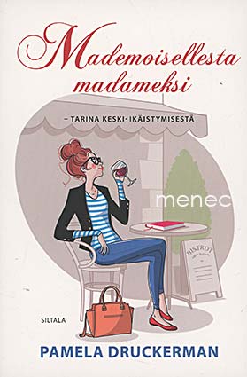 Druckerman, Pamela - Mademoisellesta madameksi. Tarina keski-ikäistymisestä 