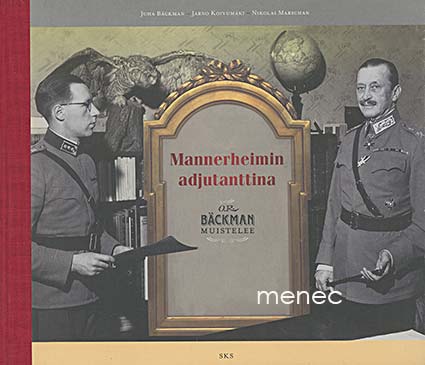 Bäckman, Juha & Koivumäki, Jarno & Marschan, Nikolai - Mannerheimin adjutanttina 