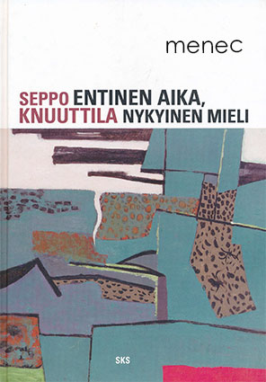 Knuuttila, Seppo - Entinen aika, nykyinen mieli 