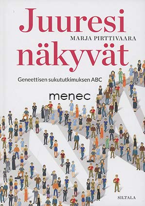 Pirttivaara, Marja - Juuresi näkyvät. Geneettisen sukututkimuksen ABC 