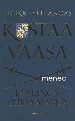 Ylikangas, Heikki - Kustaa Vaasa ja hänen uhmaajansa 