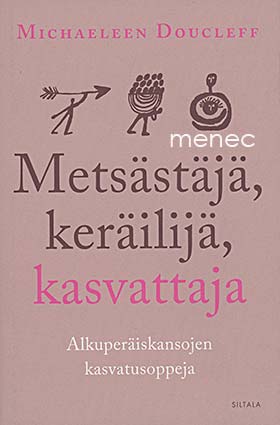 Doucleff, Michaeleen - Metsästäjä, keräilijä, kasvattaja 
