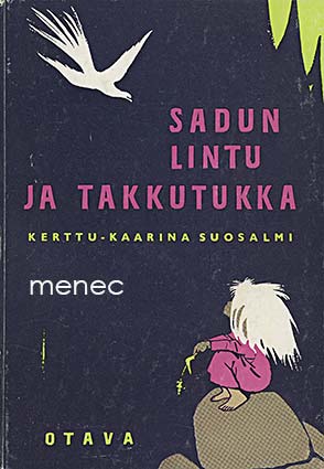 Suosalmi, Kerttu-Kaarina - Sadun lintu ja Takkutukka 