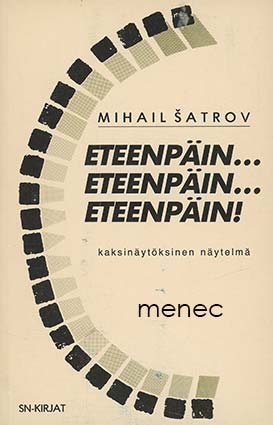 Satrov, Mihail - Eteenpäin .... Eteenpäin .... Eteenpäin! 