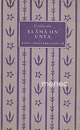 Calderon, Pedro Antonio - Elämä on unta 