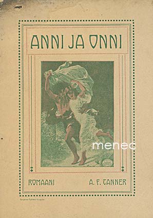 Tanner, A. F. - Anni ja Onni eli uusi elämänjärjestys. Romaani nykyajalta 
