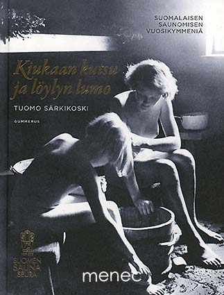 Särkikoski, Tuomo - Kiukaan kutsu ja löylyn lumo 