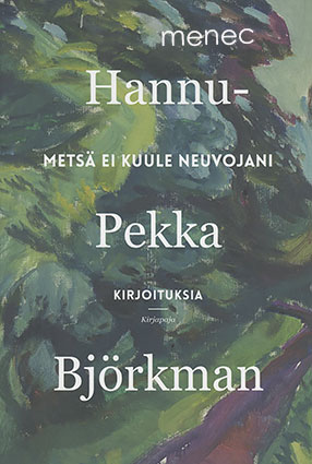 Björkman, Hannu-Pekka - Metsä ei kuule neuvojani 