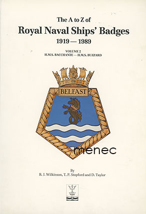 Wilkinson, B. J. & Stopford, T. P. & Taylor, D. - A to Z of Royal Naval Ship's Badges 1919-1989 