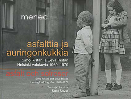Asfalttia ja auringonkukkia. Simo Ristan ja Eeva Ristan Helsinki-valokuvia 1969-1979 