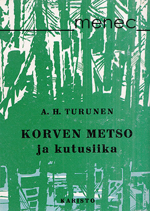 Turunen, A. H. - Korven metso ja kutusiika 