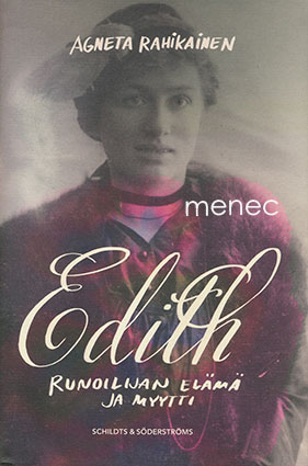Rahikainen, Agneta - Edith. Runoilijan elämä ja myytti 