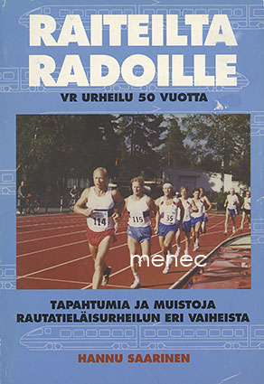 Saarinen, Hannu - Raiteilta radoille. VR urheilu 50 vuotta 
