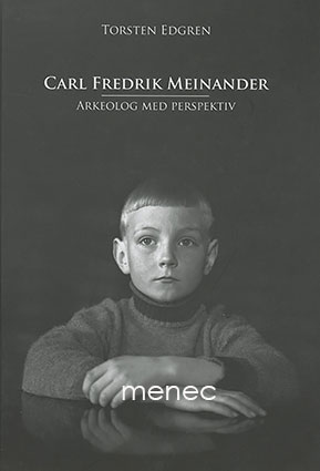 Edgren, Torsten - Carl Fredrik Meinander, arkeolog med perspektiv 