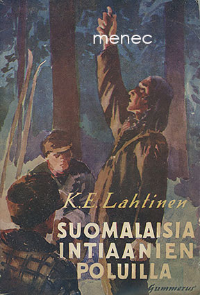 Lahtinen, K. E. - Suomalaisia intiaanien poluilla 