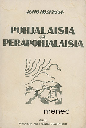 Koskimaa, Juho - Pohjalaisia ja peräpohjalaisia 