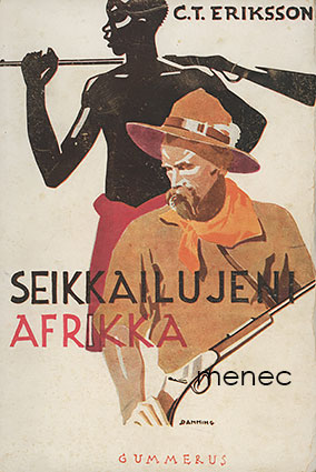 Eriksson, C. T. - Seikkailujeni Afrikka 