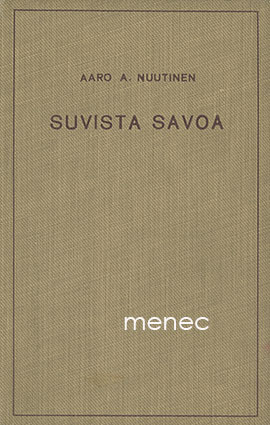 Nuutinen, Aaro A. - Suvista savoa 